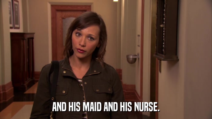 AND HIS MAID AND HIS NURSE.  