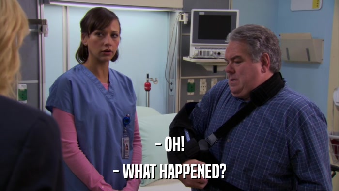 - OH! - WHAT HAPPENED? 