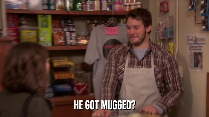 HE GOT MUGGED?  