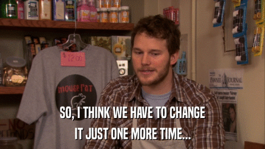 SO, I THINK WE HAVE TO CHANGE IT JUST ONE MORE TIME... 