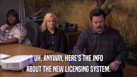 UH, ANYWAY, HERE'S THE INFO ABOUT THE NEW LICENSING SYSTEM. 