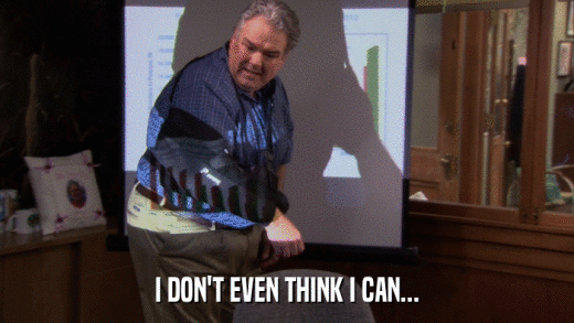 I DON'T EVEN THINK I CAN...  