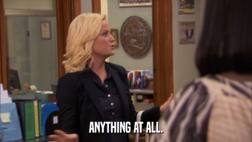 ANYTHING AT ALL.  