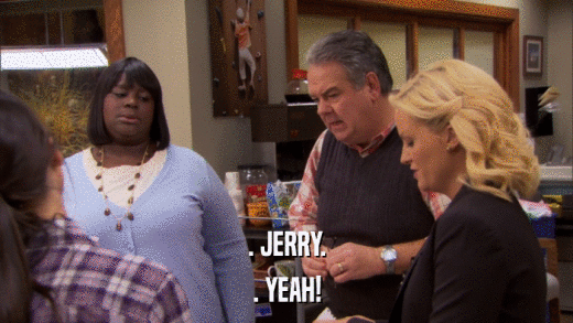 . JERRY. . YEAH! 
