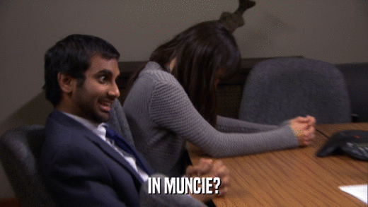 IN MUNCIE?  