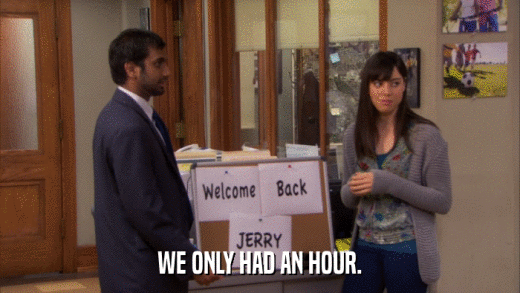 WE ONLY HAD AN HOUR.  