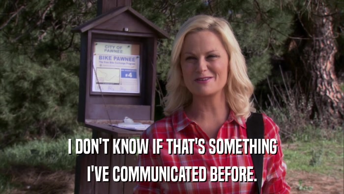 I DON'T KNOW IF THAT'S SOMETHING I'VE COMMUNICATED BEFORE. 