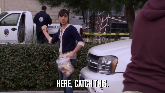 HERE, CATCH THIS.  