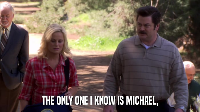 THE ONLY ONE I KNOW IS MICHAEL,  