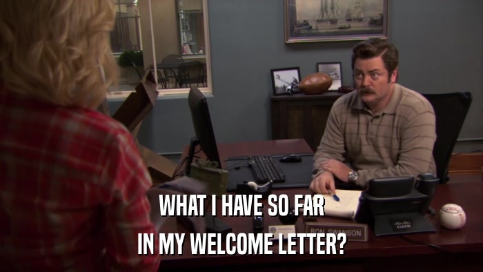 WHAT I HAVE SO FAR IN MY WELCOME LETTER? 