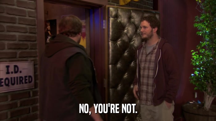 NO, YOU'RE NOT.  