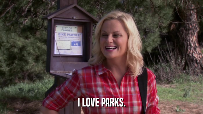 I LOVE PARKS.  