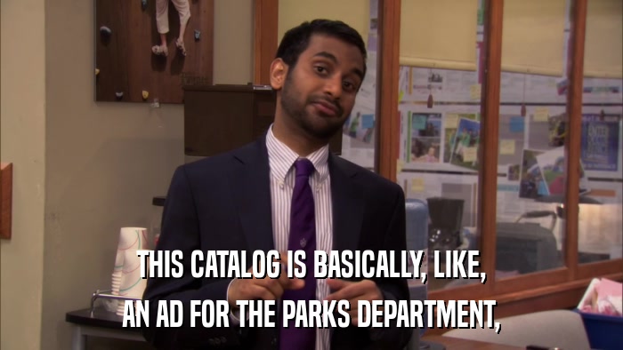 THIS CATALOG IS BASICALLY, LIKE, AN AD FOR THE PARKS DEPARTMENT, 