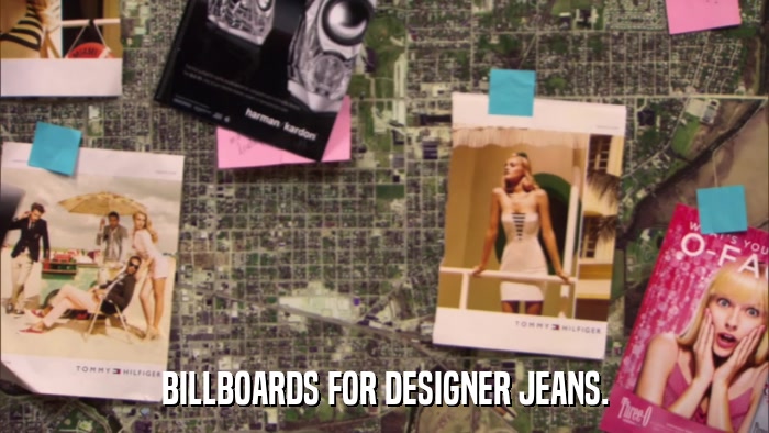 BILLBOARDS FOR DESIGNER JEANS.  