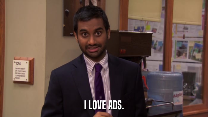 I LOVE ADS.  