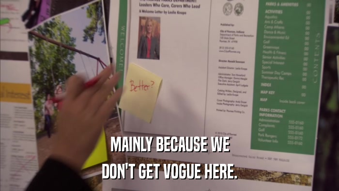 MAINLY BECAUSE WE DON'T GET VOGUE HERE. 