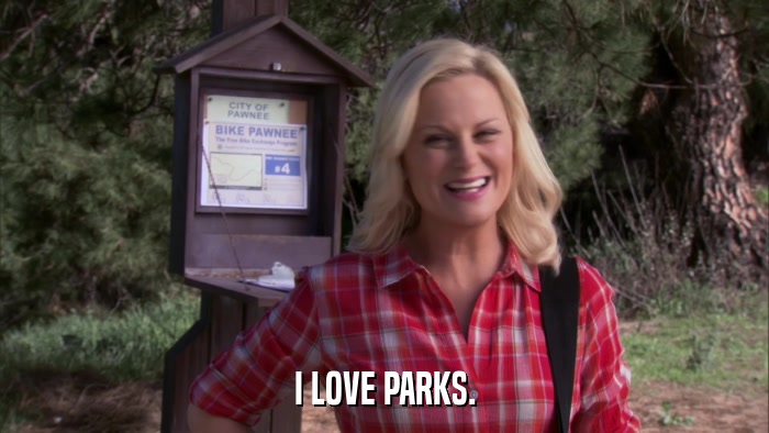 I LOVE PARKS.  