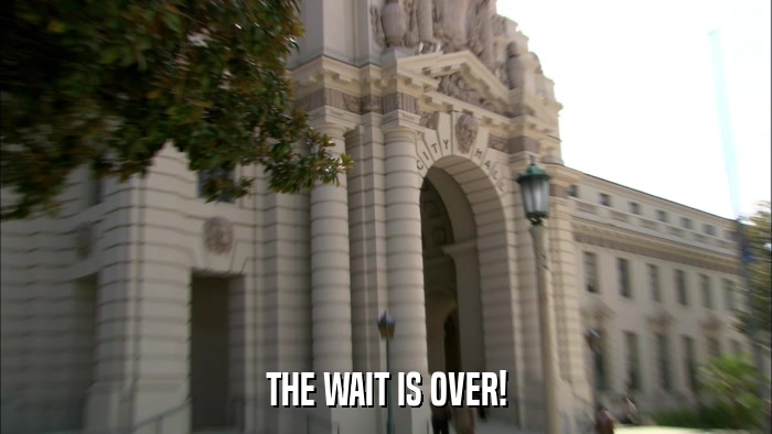 THE WAIT IS OVER!  