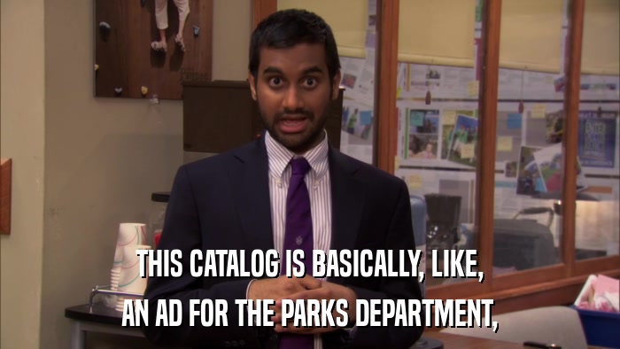 THIS CATALOG IS BASICALLY, LIKE, AN AD FOR THE PARKS DEPARTMENT, 