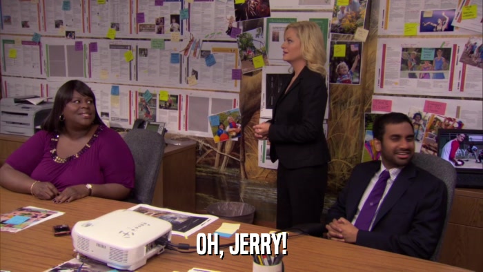 OH, JERRY!  