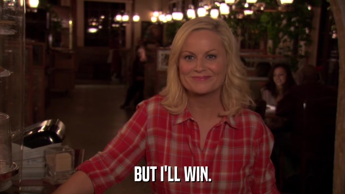 BUT I'LL WIN.  