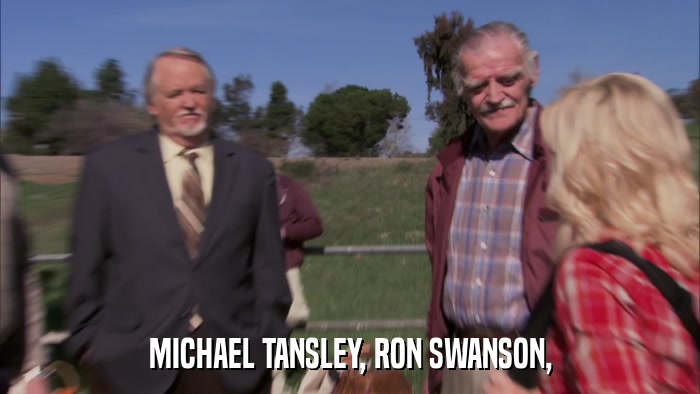 MICHAEL TANSLEY, RON SWANSON,  