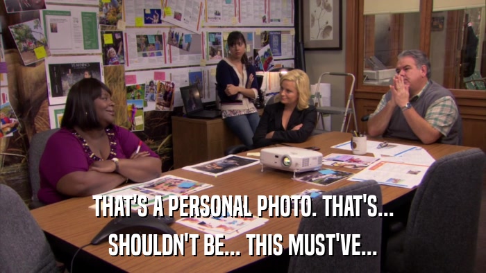THAT'S A PERSONAL PHOTO. THAT'S... SHOULDN'T BE... THIS MUST'VE... 