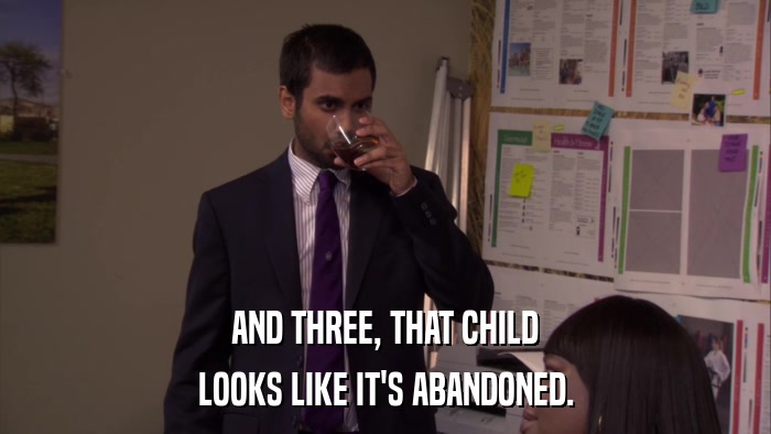AND THREE, THAT CHILD LOOKS LIKE IT'S ABANDONED. 