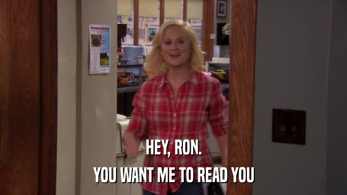 HEY, RON. YOU WANT ME TO READ YOU 