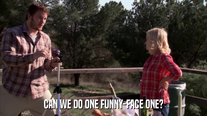 CAN WE DO ONE FUNNY-FACE ONE?  