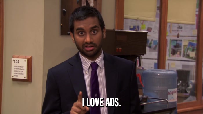 I LOVE ADS.  