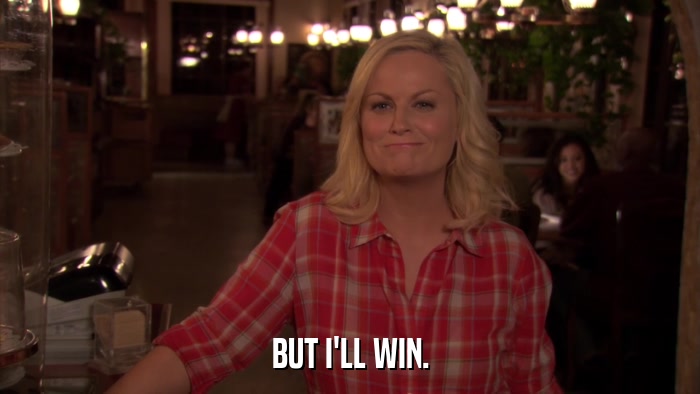 BUT I'LL WIN.  