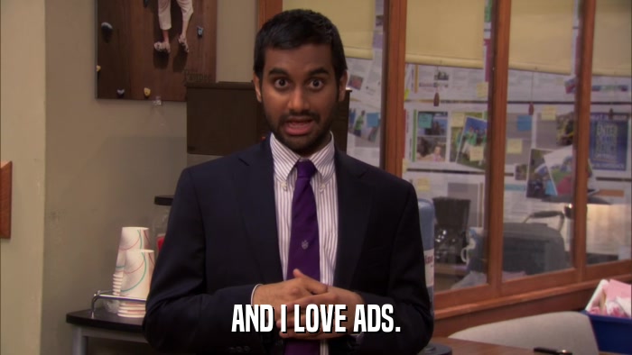 AND I LOVE ADS.  
