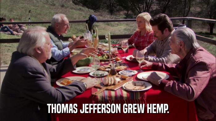 THOMAS JEFFERSON GREW HEMP.  