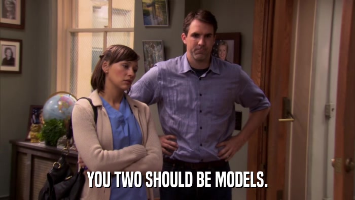 YOU TWO SHOULD BE MODELS.  