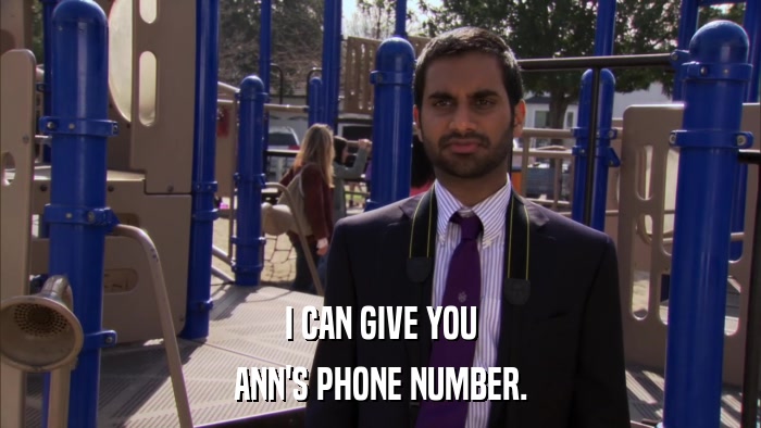 I CAN GIVE YOU ANN'S PHONE NUMBER. 