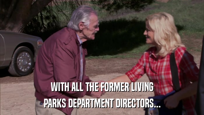 WITH ALL THE FORMER LIVING PARKS DEPARTMENT DIRECTORS... 