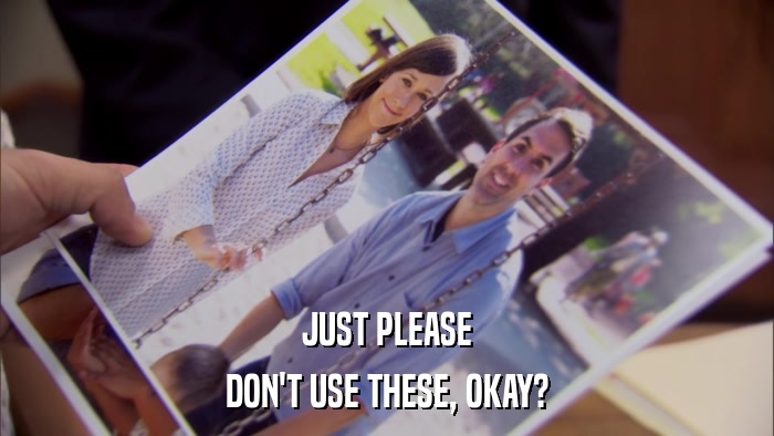 JUST PLEASE DON'T USE THESE, OKAY? 