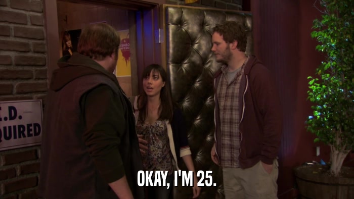 OKAY, I'M 25.  