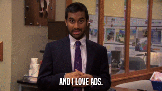 AND I LOVE ADS.  