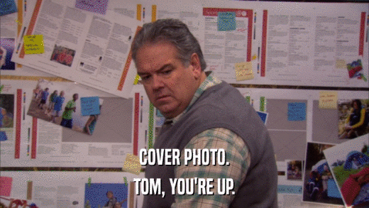 COVER PHOTO. TOM, YOU'RE UP. 