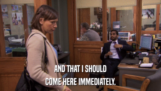 AND THAT I SHOULD COME HERE IMMEDIATELY. 