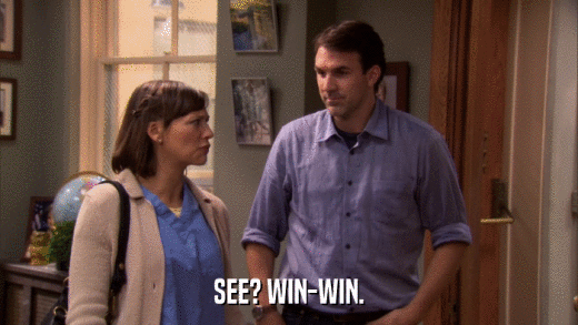 SEE? WIN-WIN.  