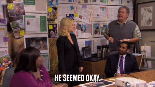HE SEEMED OKAY.  
