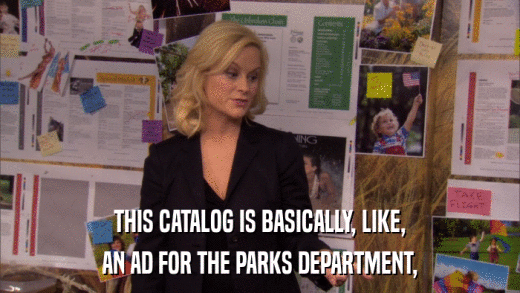 THIS CATALOG IS BASICALLY, LIKE, AN AD FOR THE PARKS DEPARTMENT, 