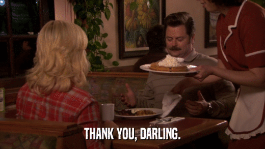 THANK YOU, DARLING.  