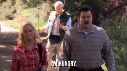 I'M HUNGRY.  