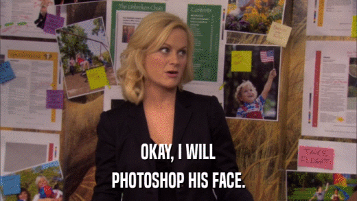 OKAY, I WILL PHOTOSHOP HIS FACE. 