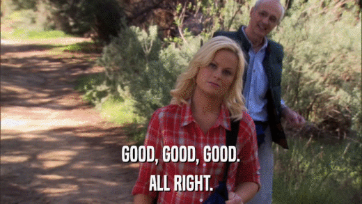 GOOD, GOOD, GOOD. ALL RIGHT. 