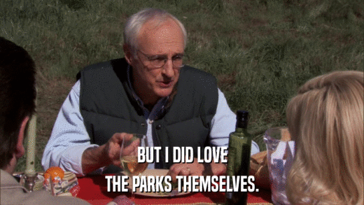 BUT I DID LOVE THE PARKS THEMSELVES. 